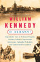 O Albany! (Improbable City of Political Wizards, Fearless Ethnics, Spectacular, Aristocrats, Splendid Nobodies, and Underrated Scoundrels) by William Kennedy, 9780140074161
