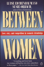 Between Women (Love, Envy and Competition in Women's Friendships) by Luise Eichenbaum, Susie Orbach, 9780140089806