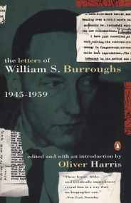 The Letters of William S. Burroughs (Volume I: 1945-1959) by William S. Burroughs, Oliver Harris, Oliver Harris, 9780140094527