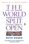 The World Split Open (How the Modern Women's Movement Changed America: Revised and Updated with a NewEpilogue) by Ruth Rosen, 9780140097191