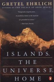 Islands, the Universe, Home by Gretel Ehrlich, 9780140109078