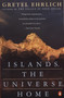 Islands, the Universe, Home by Gretel Ehrlich, 9780140109078