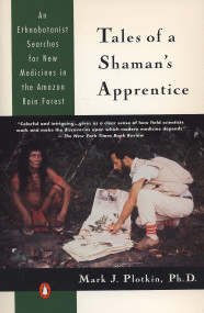 Tales of a Shaman's Apprentice (An Ethnobotanist Searches for New Medicines in the Rain Forest) by Mark J. Plotkin, 9780140129915