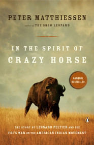 In the Spirit of Crazy Horse (The Story of Leonard Peltier and the FBI's War on the American Indian Movement) by Peter Matthiessen, Martin Garbus, 9780140144567