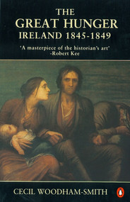 The Great Hunger (Ireland: 1845-1849) by Cecil Woodham-Smith, 9780140145151