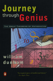 Journey through Genius (The Great Theorems of Mathematics) by William Dunham, 9780140147391