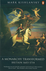 A Monarchy Transformed (Britain 1603-1714) by Mark Kishlansky, 9780140148275