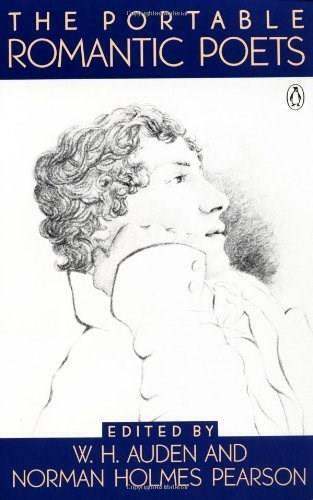 The Portable Romantic Poets (Romantic Poets: Blake to Poe) by W. H. Auden, Norman Holmes Pearson, 9780140150520