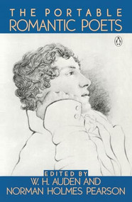The Portable Romantic Poets (Romantic Poets: Blake to Poe) by W. H. Auden, Norman Holmes Pearson, 9780140150520