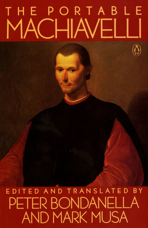 The Portable Machiavelli by Niccolo Machiavelli, Peter Bondanella, Peter Bondanella, Mark Musa, Mark Musa, 9780140150926