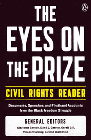 The Eyes on the Prize Civil Rights Reader (Documents, Speeches, and Firsthand Accounts from the Black Freedom Struggle) by Clayborne Carson, David J. Garrow, Gerald Gill, Vincent Harding, Darlene Clark Hine, 9780140154030