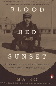 Blood Red Sunset (A Memoir of the Chinese Cultural Revolution) by Ma Bo, Howard Goldblatt, 9780140159424