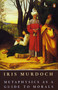 Metaphysics as a Guide to Morals by Iris Murdoch, 9780140172324