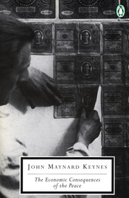 The Economic Consequences of the Peace by John Maynard Keynes, Robert Lekachman, 9780140188059