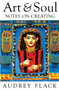 Art and Soul (Notes on Creating) by Audrey Flack, 9780140193473