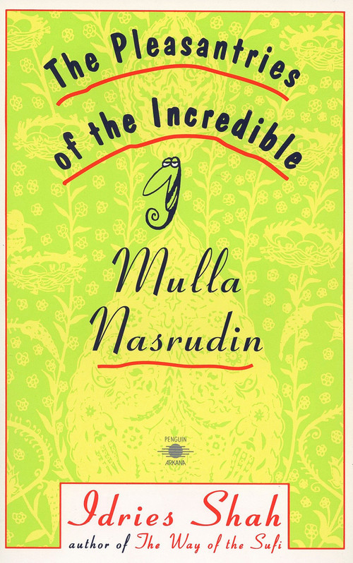 The Pleasantries of the Incredible Mulla Nasrudin by Idries Shah, LeCain, 9780140193572