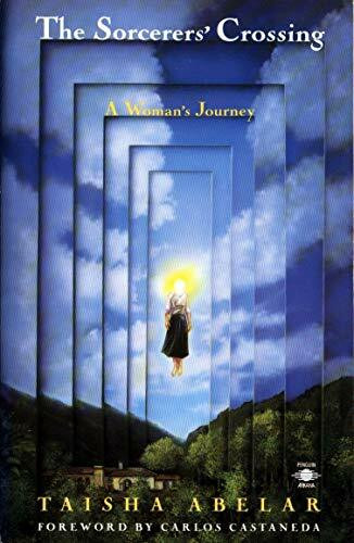 The Sorcerer's Crossing (A Woman's Journey) by Taisha Abelar, Carlos Castaneda, 9780140193664