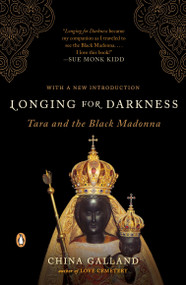 Longing for Darkness (Tara and the Black Madonna) by China Galland, 9780140195668
