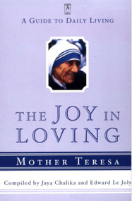 The Joy in Loving (A Guide to Daily Living) by Mother Teresa, Jaya Chaliha, Edward Le Joly, 9780140196078