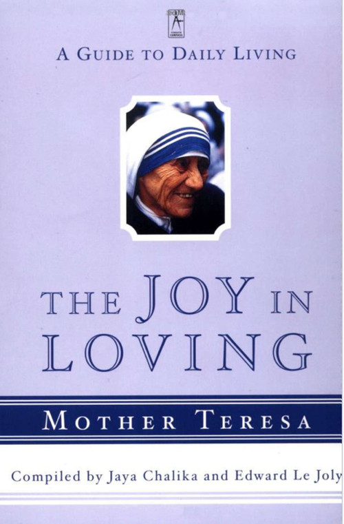 The Joy in Loving (A Guide to Daily Living) by Mother Teresa, Jaya Chaliha, Edward Le Joly, 9780140196078