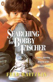 Searching for Bobby Fischer (The Father of a Prodigy Observes the World of Chess) by Fred Waitzkin, 9780140230383