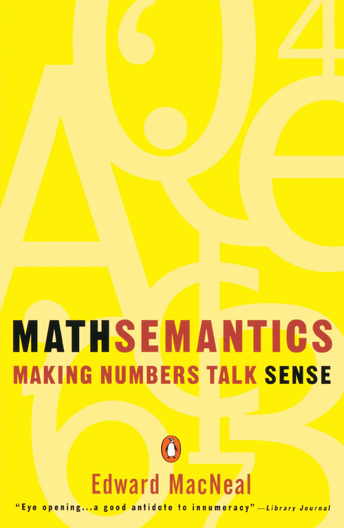 Mathsemantics (Making Numbers Talk Sense) by Edward MacNeal, 9780140234862