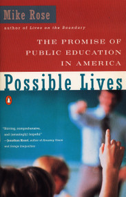 Possible Lives (The Promise of Public Education in America) by Mike Rose, 9780140236170