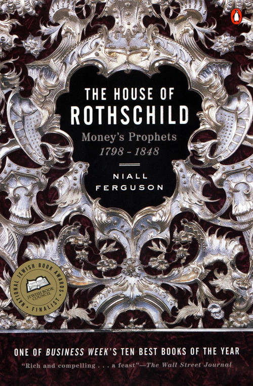 The House of Rothschild (Volume 1: Money's Prophets: 1798-1848) by Niall Ferguson, 9780140240849
