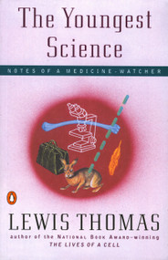 The Youngest Science (Notes of a Medicine-Watcher) by Lewis Thomas, 9780140243277