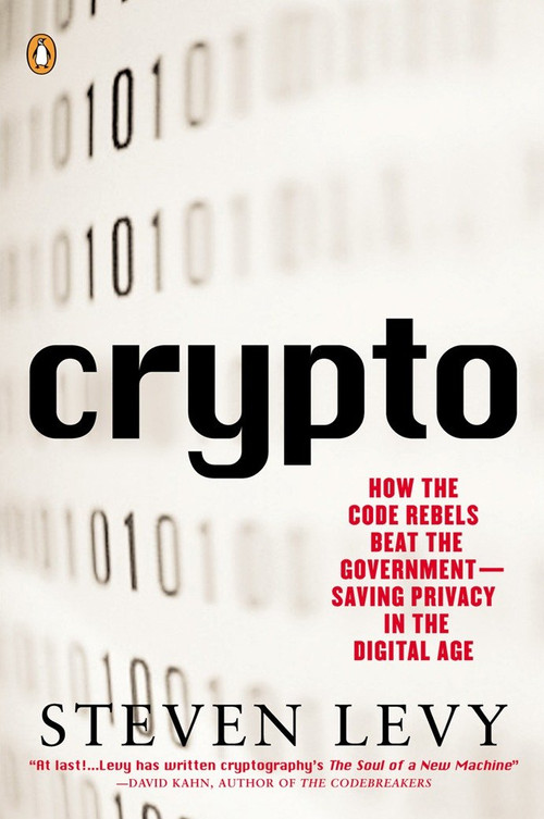 Crypto (How the Code Rebels Beat the Government--Saving Privacy in the Digital Age) by Steven Levy, 9780140244328