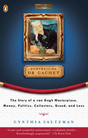The Portrait of Dr. Gachet (Story Van Gogh's Last Portrait Modernism Money polits Collectors Dealers Taste G) by Cynthia Saltzman, 9780140254877