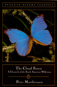 The Cloud Forest (A Chronicle of the South American Wilderness) by Peter Matthiessen, 9780140255072