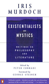 Existentialists and Mystics (Writings on Philosophy and Literature) by Iris Murdoch, 9780140264920