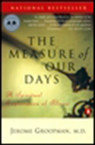 The Measure of Our Days (New Beginnings at Life's End) by Jerome Groopman, 9780140269727