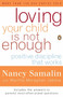 Loving Your Child Is Not Enough (Positive Discipline That Works) by Nancy Samalin, Martha Moraghan Jablow, 9780140270532
