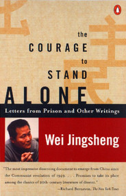 The Courage to Stand Alone (Letters from Prison and Other Writings) by Wei Jingsheng, 9780140275353