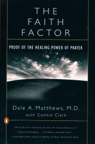 The Faith Factor (Proof of the Healing Power of Prayer) by Dale A. Matthews, Connie Clark, 9780140275759