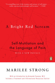 A Bright Red Scream (Self-Mutilation and the Language of Pain) by Marilee Strong, 9780140280531