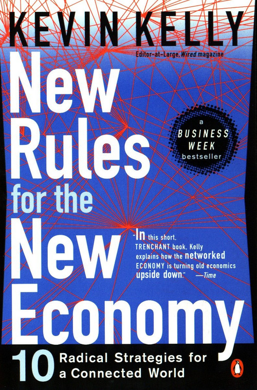 New Rules for the New Economy (10 Radical Strategies for a Connected World) by Kevin Kelly, 9780140280609