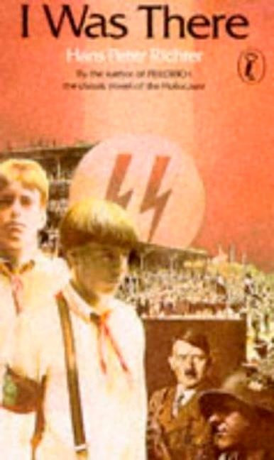 I Was There by Hans Peter Richter, Edite Kroll, 9780140322064