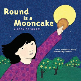 Round is a Mooncake (A Book of Shapes) by Roseanne Greenfield Thong, Grace Lin, 9781452136448