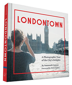 Londontown (A Photographic Tour of the City's Delights) by Susannah Conway, Helen Storey, 9781452137261