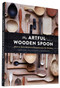 The Artful Wooden Spoon (How to Make Exquisite Keepsakes for the Kitchen) by Joshua Vogel, Seth Smoot, Kendra Smoot, 9781452137728