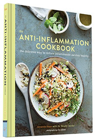 The Anti-Inflammation Cookbook (The Delicious Way to Reduce Inflammation and Stay Healthy) by Amanda Haas, Dr. Bradly Jacobs, Erin Kunkel, 9781452139883