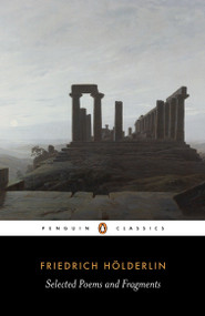 Selected Poems and Fragments (Dual-Language Edition) by Friedrich Hölderlin, Michael Hamburger, Michael Hamburger, Michael Hamburger, Jeremy Adler, 9780140424164