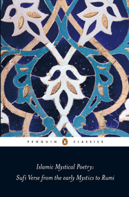 Islamic Mystical Poetry (Sufi Verse from the Early Mystics to Rumi) by Mahmood Jamal, Mahmood Jamal, Mahmood Jamal, 9780140424737