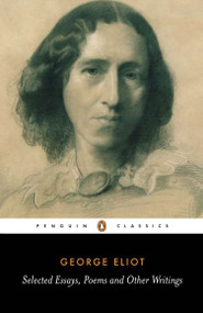 Selected Essays, Poems and Other Writings by George Eliot, A. S. Byatt, Nicholas Warren, A. S. Byatt, 9780140431483