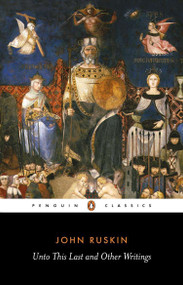 Unto This Last and Other Writings by John Ruskin, Clive Wilmer, Clive Wilmer, 9780140432114
