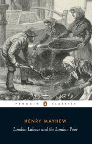 London Labour and the London Poor by Henry Mayhew, Victor E. Neuburg, Victor E. Neuburg, 9780140432411