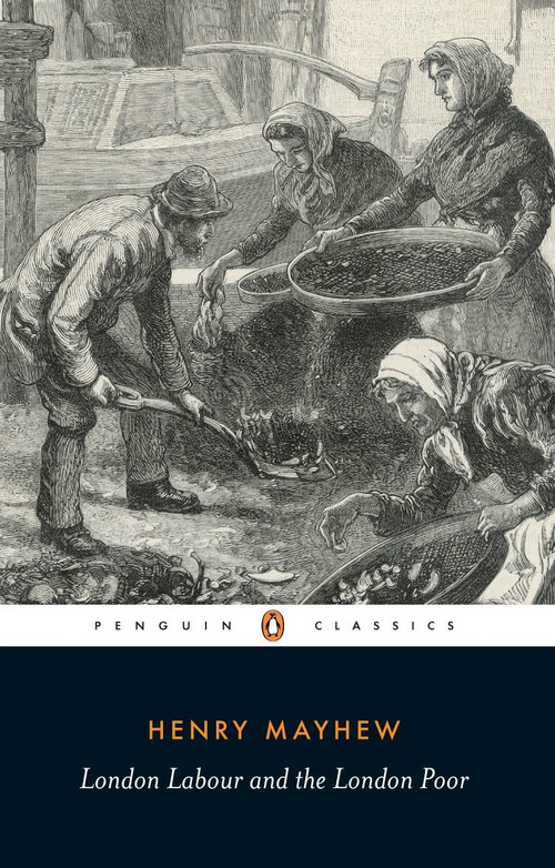 London Labour and the London Poor by Henry Mayhew, Victor E. Neuburg, Victor E. Neuburg, 9780140432411